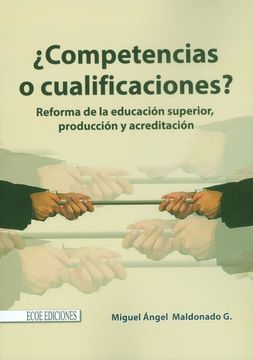 portada Competencias o Cualificaciones? Reforma de la Educación Superior, Producción y Acreditación (in Spanish)