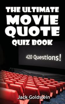 portada The Ultimate Movie Quote Quiz Book: 420 Questions! (en Inglés)