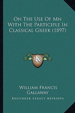 portada on the use of mn with the participle in classical greek (1897) (en Inglés)