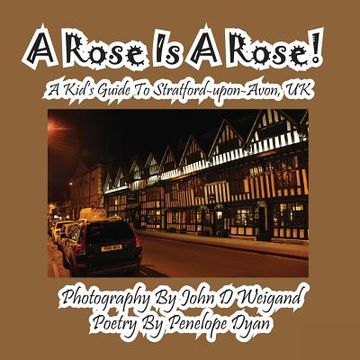 portada A Rose Is A Rose! A Kid's Guide To Stratford-upon-Avon, UK (en Inglés)