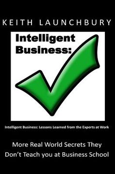 portada Intelligent Business: : Lessons Learned from the Experts at Work (en Inglés)