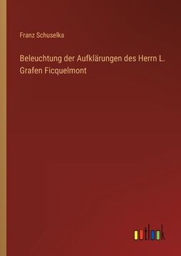 portada Beleuchtung der Aufklärungen des Herrn L. Grafen Ficquelmont (in German)