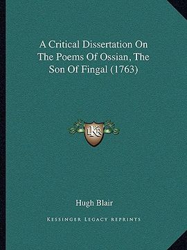 portada a critical dissertation on the poems of ossian, the son of fingal (1763) (en Inglés)