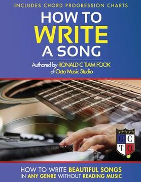 portada How To Write a Song: How to Write Beautiful Songs in Any Genre without Reading Music, Includes Chord Progression Charts (en Inglés)