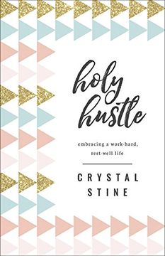 portada Holy Hustle: Embracing a Work-Hard, Rest-Well Life 