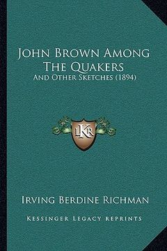 portada john brown among the quakers: and other sketches (1894) (in English)