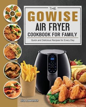 portada The GOWISE Air Fryer Cookbook for Family: Quick and Delicious Recipes for Every Day (en Inglés)