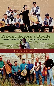 portada Playing Across a Divide: Israeli-Palestinian Musical Encounters (en Inglés)
