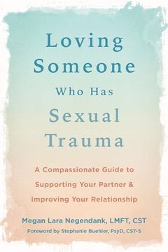 portada Loving Someone who has Sexual Trauma: A Compassionate Guide to Supporting Your Partner and Improving Your Relationship (The new Harbinger Loving Someone Series) 