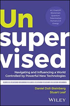 portada Unsupervised: Navigating and Influencing a World Controlled by Powerful New Technologies (en Inglés)