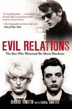 Evil Relations: The Man Who Bore Witness Against the Moors Murderers (en Inglés)