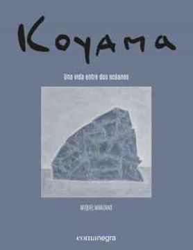 portada Koyama. Una Vida Entre dos Oceanos (in Spanish)