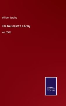 portada The Naturalist's Library: Vol. XXXI (en Inglés)