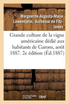 portada Grande Culture de la Vigne Américaine, Abrégé Dédié Aux Habitants de Garons. Aout 1887. 2e Édition (en Francés)