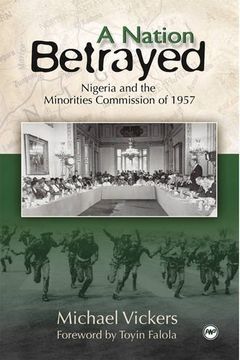 portada A Nation Betrayed: Nigeria and the Minorities Commission of 1957 (en Inglés)