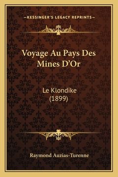 portada Voyage Au Pays Des Mines D'Or: Le Klondike (1899) (en Francés)