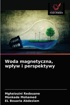 portada Woda magnetyczna, wplyw i perspektywy (en Polaco)