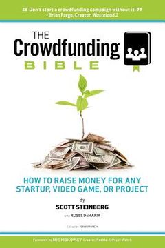 portada the crowdfunding bible: how to raise money for any startup, video game or project