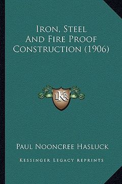 portada iron, steel and fire proof construction (1906) (in English)