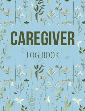 portada Caregiver Log Book: Medical Log Book to Record Daily Signs for Patients (Light Blue)
