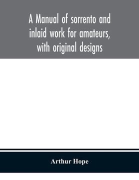 portada A manual of sorrento and inlaid work for amateurs, with original designs