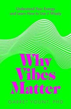 portada Why Vibes Matter: Understand Your Energy and Learn how to use it Wisely 