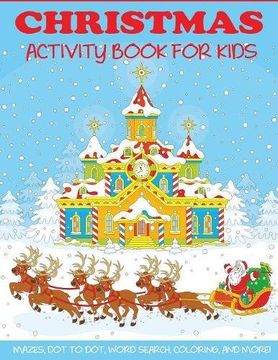 portada Christmas Activity Book for Kids: Mazes, Dot to Dot Puzzles, Word Search, Color by Number, Coloring Pages, and More! (Activity Books  for Kids)