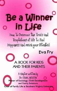 portada be a winner in life: how to overcome the trials and tempatations of life to find happiness and reach your potential (en Inglés)