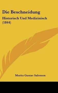 portada Die Beschneidung: Historisch Und Medizinisch (1844) (en Alemán)