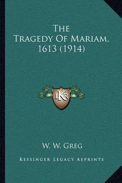 portada the tragedy of mariam, 1613 (1914) (en Inglés)