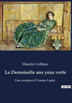 portada La Demoiselle aux yeux verts: Une aventure d'Arsène Lupin (en Francés)