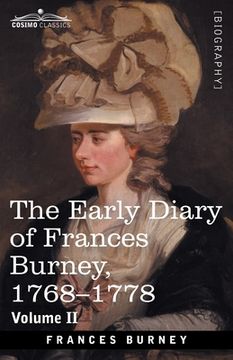 portada The Early Diary of Frances Burney, 1768-1778, Volume II: With a Selection from Her Correspondence and from the Journals of Her Sisters Susan and Charl (en Inglés)