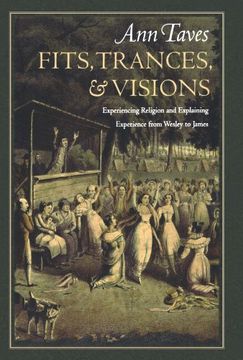 portada Fits, Trances, and Visions: Experiencing Religion and Explaining Experience From Wesley to James 