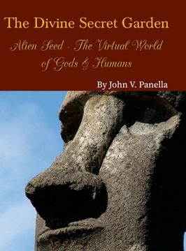 portada The Divine Secret Garden - Alien Seed - The Virtual World of Gods & Humans (en Inglés)