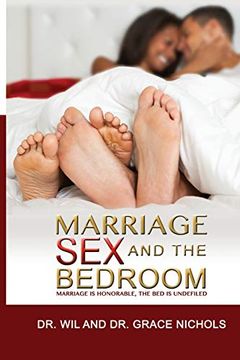 portada Marriage, Sex, and the Bedroom: Marriage is Honorable, the bed is Undefiled (in English)