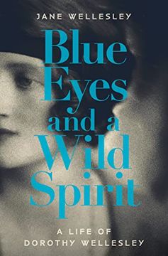 portada Blue Eyes and a Wild Spirit: A Life of Dorothy Wellesley