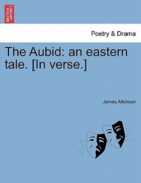 portada the aubid: an eastern tale. [in verse.] (en Inglés)