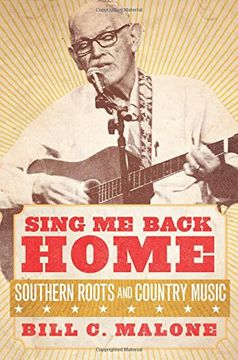 portada Sing Me Back Home: Southern Roots and Country Music (American Popular Music)