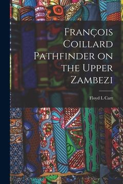 portada François Coillard Pathfinder on the Upper Zambezi (en Inglés)