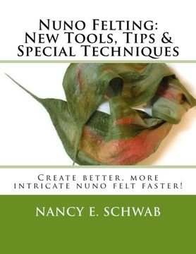 portada Nuno Felting: New Tools, Tips & Special Techniques: Create better, more intricate nuno felt faster!