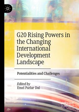 portada G20 Rising Powers in the Changing International Development Landscape: Potentialities and Challenges (en Inglés)