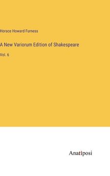 portada A New Variorum Edition of Shakespeare: Vol. 6 (en Inglés)