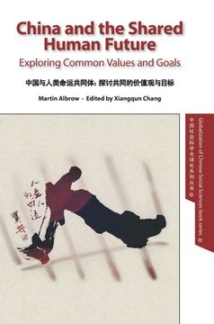 portada China and the Shared Human Future: Exploring Common Values and Goals (in English)