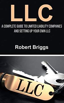 portada Llc: A Complete Guide to Limited Liability Companies and Setting up Your own llc (in English)