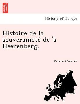 portada Histoire de La Souverainete de 's Heerenberg. (en Francés)
