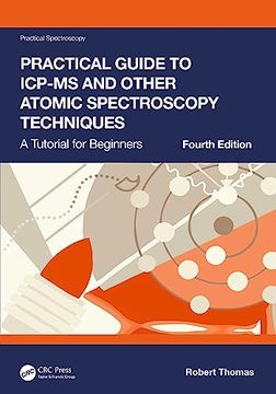 portada Practical Guide to Icp-Ms and Other Atomic Spectroscopy Techniques: A Tutorial for Beginners (Practical Spectroscopy) (in English)