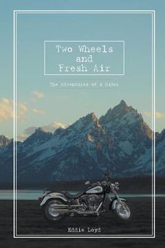 portada Two Wheels and Fresh Air: The Adventures of a Rider (en Inglés)