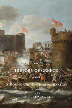 portada The History of Greece Under Othoman and Venetian Domination (en Inglés)
