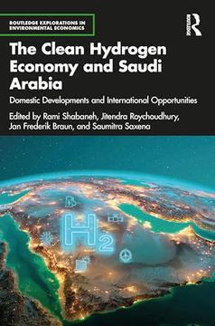 portada The Clean Hydrogen Economy and Saudi Arabia: Domestic Developments and International Opportunities (Routledge Explorations in Environmental Economics) (in English)