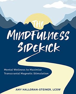 portada The Mindfulness Sidekick: Mental Wellness to Maximize Transcranial Magnetic Stimulation (en Inglés)